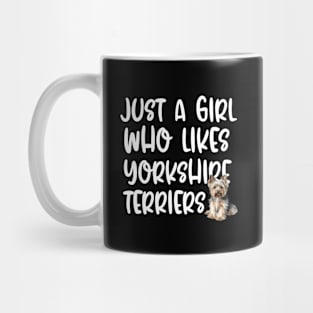 Just A Girl Who Likes Yorkshire Terriers Mug